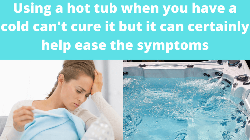 cold symptoms can be helped by using a hot tub