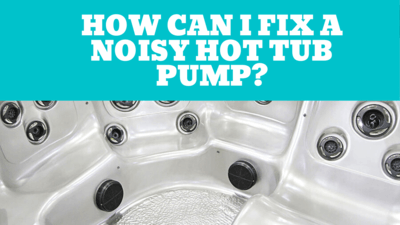 noisy hot tub pump header image small
